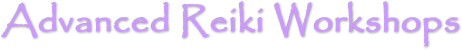 Advanced Reiki Workshops - Seven Facet Blue Lotus Seichem,  Ascension Reiki,�Chios Energy Field Healing, Karuna Reiki, Violet Flame Reiki