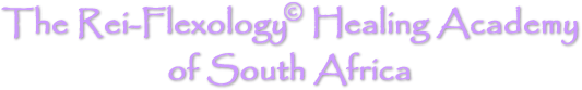 The Rei-Flexology Healing Academy, Usui & Tibetan Reiki, Karuna Reiki, Lightarian Reiki,Seichem Reiki,Christ Conscious Healing,Melchizedek Synthesis Reiki Energy Mastery,MSREM,MSLA Johannesburg, Melchizedek Synthesis Light Academy,Heal South Africa,Shamballa Multidimensional Healing,Chios Energy Field Healing,Violet Flame Reiki,Gendai Reiki Ho South Africa,Jin Shin Jyutsu,Indian head massage